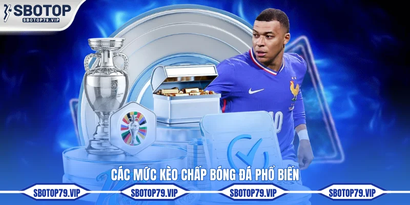 Các mức kèo chấp bóng đá phổ biến