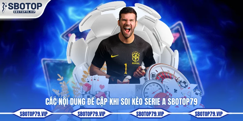 Các nội dung đề cập khi soi kèo Serie A SBOTOP