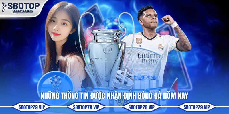 Những thông tin được nhận định bóng đá hôm nay